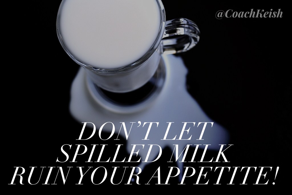 Spilled milk…